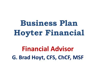 Hoyter Financial  Financial Advisor  G. Brad Hoyt, CFS, ChCF, MSF  Building Your Business-  Plan