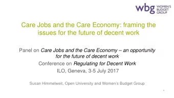Care Jobs and the Care Economy: framing the  issues for the future of decent work Panel on Care