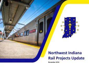 Northwest Indiana  Rail Projects Update  November 2018  Project Overview  TRANSFORMING THE SOUTH