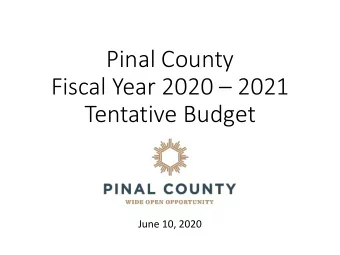 Pinal County  Fiscal Year 2020  2021  Tentative Budget  June 10, 2020  Where Your Primary