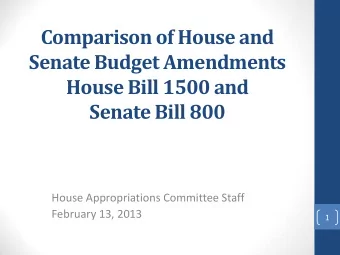 Comparison of House and  Senate Budget Amendments  House Bill 1500 and  Senate Bill 800  House