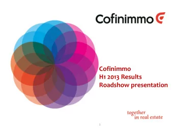 Cofinimmo  H1 2013 Results  Roadshow presentation  1  Cofinimmo  H1 2013 Results  Cofinimmo  Today
