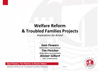 Welfare Reform  &amp; Troubled Families Projects &amp; Troubled Families Projects Implications for
