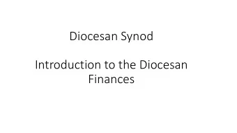 Finances  The Budget Process  First draft budget presented to Synod in June,  with share