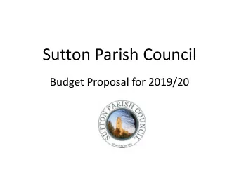 Sutton Parish Council  Budget Proposal for 2019/20  Backdrop to 2019/20 Budget  Very healthy