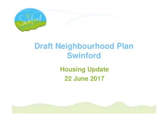 Draft Neighbourhood Plan  Swinford  Housing Update  22 June 2017  Introduction  First Draft Plan