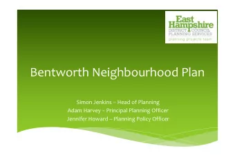 Bentworth Neighbourhood Plan  Simon Jenkins  Head of Planning  Adam Harvey  Principal