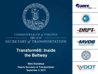 Transform66: Inside  the Beltway  Nick Donohue  Deputy Secretary of Transportation  September 3,