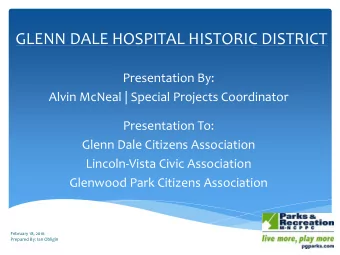 GLENN DALE HOSPITAL HISTORIC DISTRICT  Presentation By:  Alvin McNeal | Special Projects