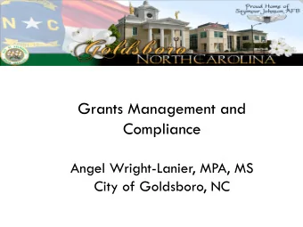 Grants Management and  Compliance  Angel Wright-Lanier, MPA, MS  City of Goldsboro, NC  Facilitator