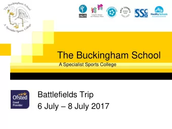 The Buckingham School  A Specialist Sports College  Battlefields Trip 6 July  8 July 2017