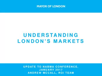 L O N D O N  S  M A R K E T S  U P D AT E  TO  N AB M A C O N F E R E N C E ,  J AN U A RY 2 0 1