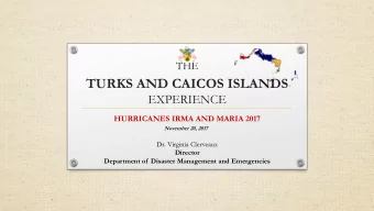 TURKS AND CAICOS ISLANDS  EXPERIENCE  HURRICANES IRMA AND MARIA 2017  November 20, 2017  Dr.