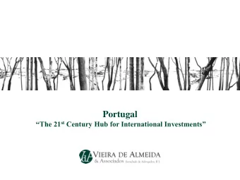 Portugal The 21 st Century Hub for International Investments P ORTUGAL : A  GATEWAY TO