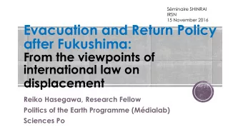 after Fukushima:  From the viewpoints of  international law on  displacement  Reiko Hasegawa,