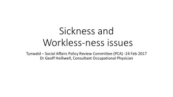 Sickness and  Workless-ness issues Tynwald  Social Affairs Policy Review Committee (PCA) -24 Feb