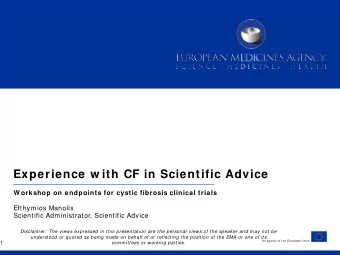 Experience w ith CF in Scientific Advice  W orkshop on endpoints for cystic fibrosis clinical