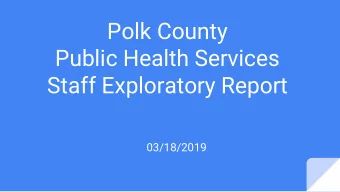 Staff Exploratory Report  03/18/2019  We Reviewed and Assessed:  Public Health...  Where We Have
