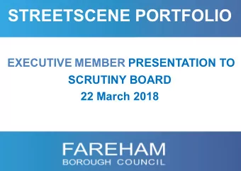 STREETSCENE PORTFOLIO  EXECUTIVE MEMBER PRESENTATION TO  SCRUTINY BOARD  22 March 2018  SERVICES
