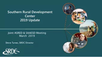 Center  2019 Update  Joint ASRED &amp; SAAESD Meeting  March  2019  Steve Turner, SRDC Director