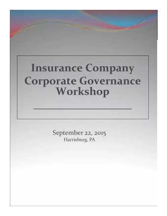 Insurance Company  Corporate Governance  Workshop  September 22, 2015  Harrisburg, PA  Insurance