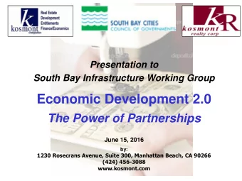 Economic Development 2.0  The Power of Partnerships  June 15, 2016  by:  1230 Rosecrans Avenue,