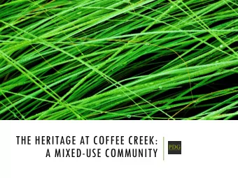 THE HERITAGE AT COFFEE CREEK:  A MIXED-USE COMMUNITY  PROJECT APPROACH  Engage  Create  Adopt