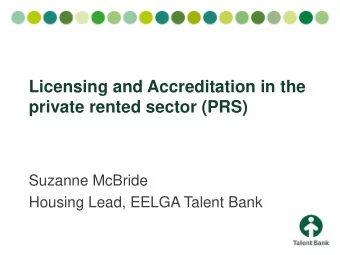 Licensing and Accreditation in the  private rented sector (PRS)  Suzanne McBride  Housing Lead,