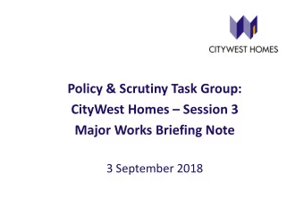 Policy &amp; Scrutiny Task Group: CityWest Homes  Session 3 Major Works Briefing Note 3