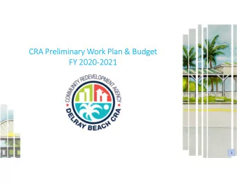 CRA Preliminary Work Plan &amp; Budget  FY 2020-2021  1  FY2020-2021 BUDGET ROADMAP  CRA Managed
