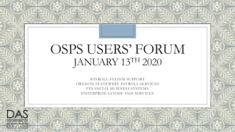OSPS USERS FORUM JANUARY 13 TH 2020  PAYROLL SYSTEM SUPPORT  OREGON STATEWIDE PAYROLL SERVICES