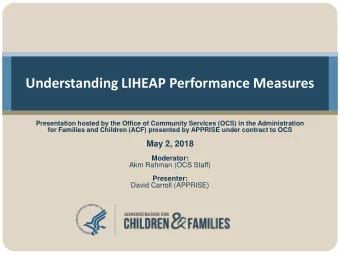 Understanding LIHEAP Performance Measures  Presentation hosted by the Office of Community Services