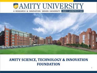 FOUNDATION  1 SCIENTIFIC DISCIPLINE  Amity University has a strong focus on Research in the