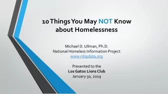 10 Things You May NOT Know  about Homelessness  Michael D. Ullman, Ph.D.  National Homeless