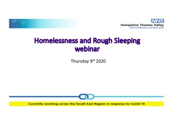 Ho  Home  melessness and Rough Sleeping  we  webinar Thursday 9 th 2020  Agenda  11.00  Welcome