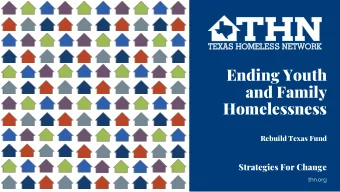 Ending Youth  and Family  Homelessness  Rebuild Texas Fund  Strategies For Change  thn.org  Agenda