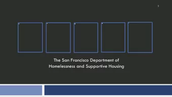 Homelessness and Supportive Housing  Homelessness In San Francisco  2  San Franciscans is the #1