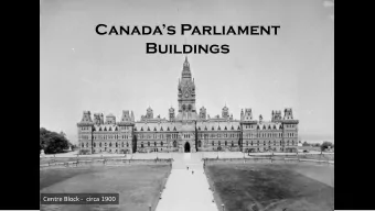 Canadas Parliament  Buildings  Centre Block - circa 1900  Centre Block - Today  Sir John A.
