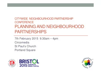 PLANNING AND NEIGHBOURHOOD  PARTNERSHIPS  7th February 2015  9.30am  4pm  Circomedia  St