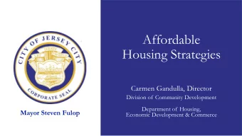 Affordable  Housing Strategies  Carmen Gandulla, Director  Division of Community Development