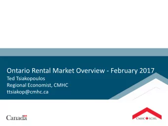 Ontario Rental Market Overview - February 2017  Ted Tsiakopoulos  Regional Economist, CMHC