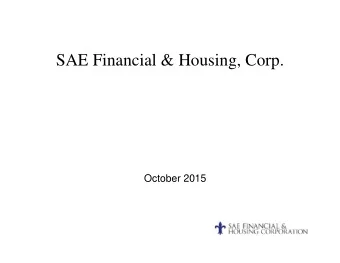 SAE Financial &amp; Housing, Corp.  October 2015  Agenda    and how it is Organized  F&amp;H