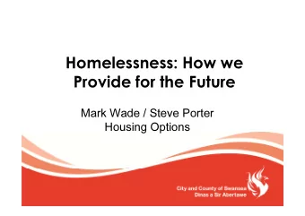 Homelessness: How we  Provide for the Future  Mark Wade / Steve Porter  Housing Options  The