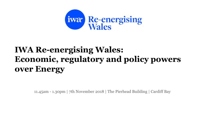 iwa re energising wales economic regulatory and policy