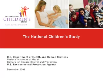 The National Childrens Study  U.S. Departm ent of Health and Hum an Services  National