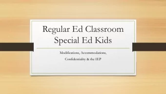 Regular Ed Classroom  Special Ed Kids  Modifications, Accommodations,  Confidentiality &amp; the