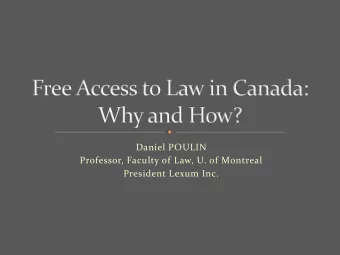 Daniel POULIN  Professor, Faculty of Law, U. of Montreal  President Lexum Inc.  The right to
