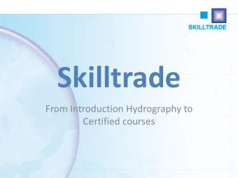 Skilltrade  From Introduction Hydrography to  Certified courses  Our services  Hydrographic