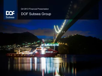 DOF Subsea Group  Agenda  Highlights  Recent events  Group overview  Projects  Contract coverage