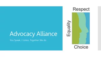 Advocacy Alliance  You Speak, I Listen, Together We do  Established 1990  Who Are  Advocacy